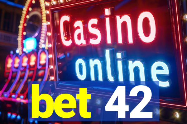 bet 42